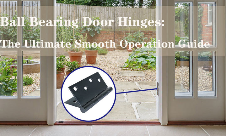 Ball Bearing Door Hinges: The Ultimate Smooth Operation Guide