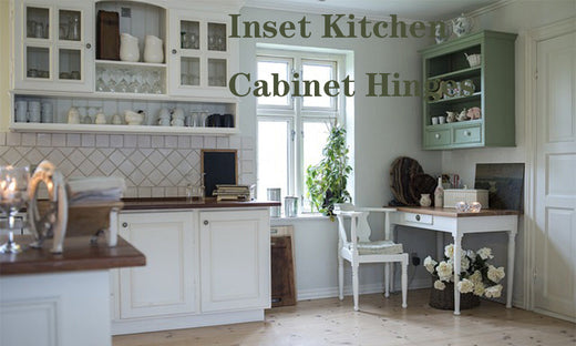 A Comprehensive Guide to Inset Kitchen Cabinet Hinges