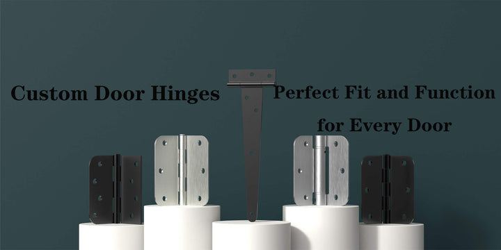 Custom Door Hinges: Tailored Solutions for Every Entryway Need