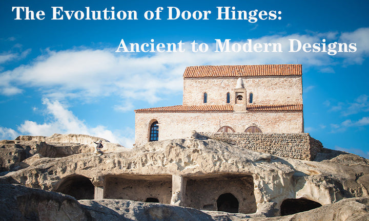 The Evolution of Door Hinges: Ancient to Modern Designs