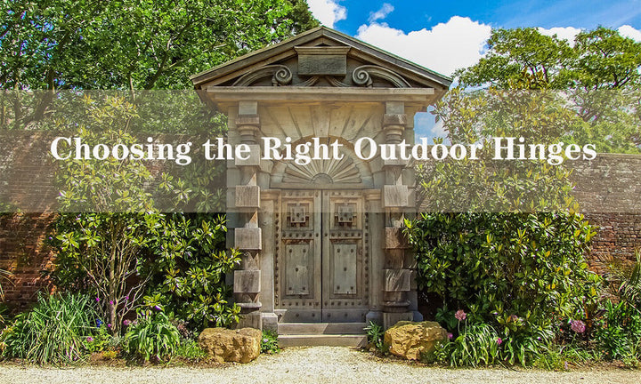 How to Choose the Right Outdoor Hinges for Your Projects