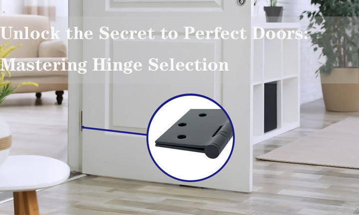 Unlock the Secret to Perfect Doors: Mastering Hinge Selection