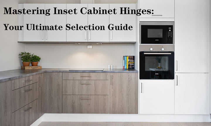 Mastering Inset Cabinet Hinges: Your Ultimate Selection Guide