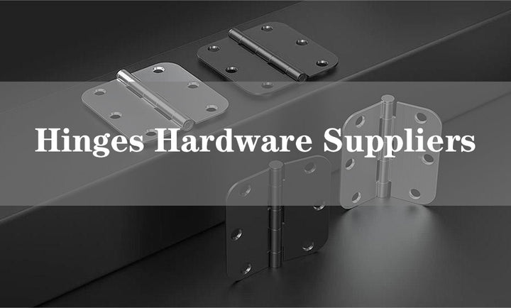 How to Select the Right Hinge Hardware Supplier