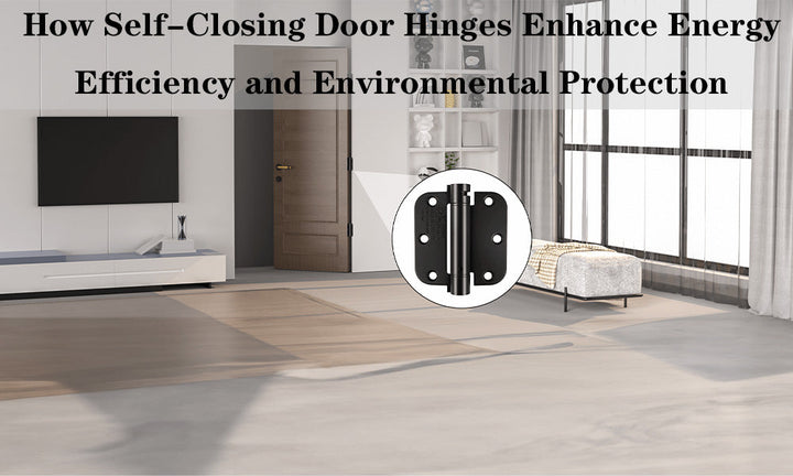 Self-Closing Door Hinges: Boost Energy Efficiency & Eco Protection