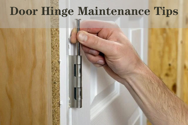 Simple Maintenance Tips to Preserve Your Door Hinges