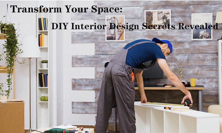 Transform Your Space: DIY Interior Design Secrets Revealed