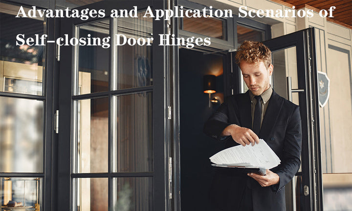 The Ultimate Guide to Self-Closing Hinges: Benefits & Uses