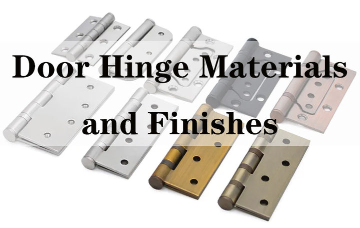 Understanding Types of Door Hinges: Materials and Finishes