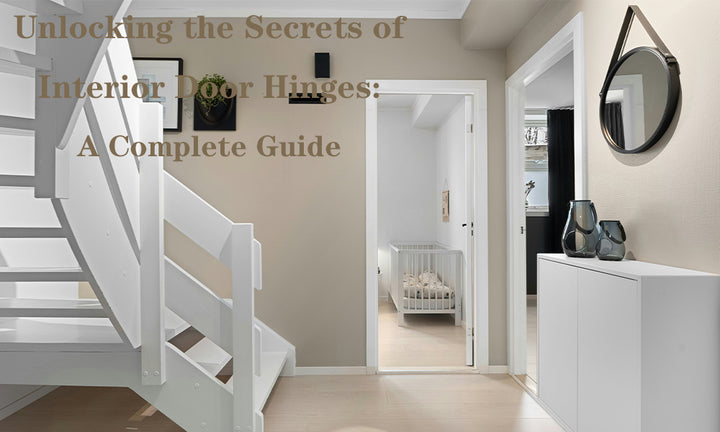 Unlocking the Secrets of Interior Door Hinges