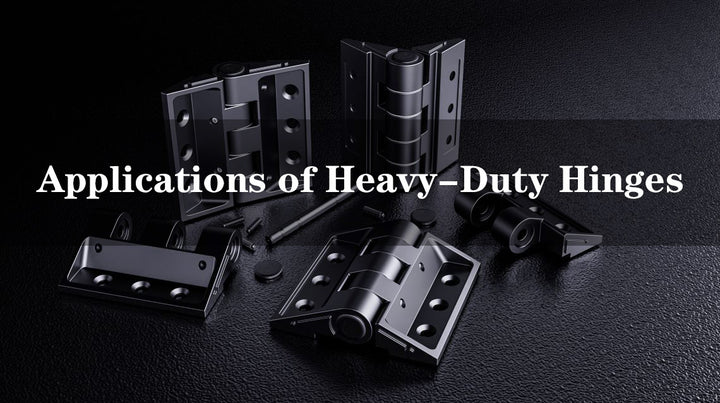 Versatile Applications of Heavy-Duty Hinges